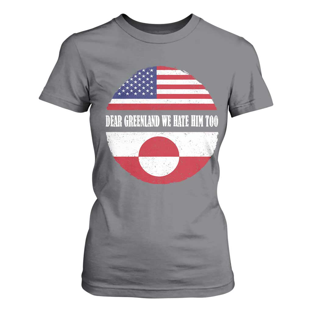 Dear Greenland We Hate Him Too T Shirt For Women Political Protest Greenlander American Flag TS10 Charcoal Print Your Wear