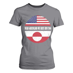 Dear Greenland We Hate Him Too T Shirt For Women Political Protest Greenlander American Flag TS10 Charcoal Print Your Wear