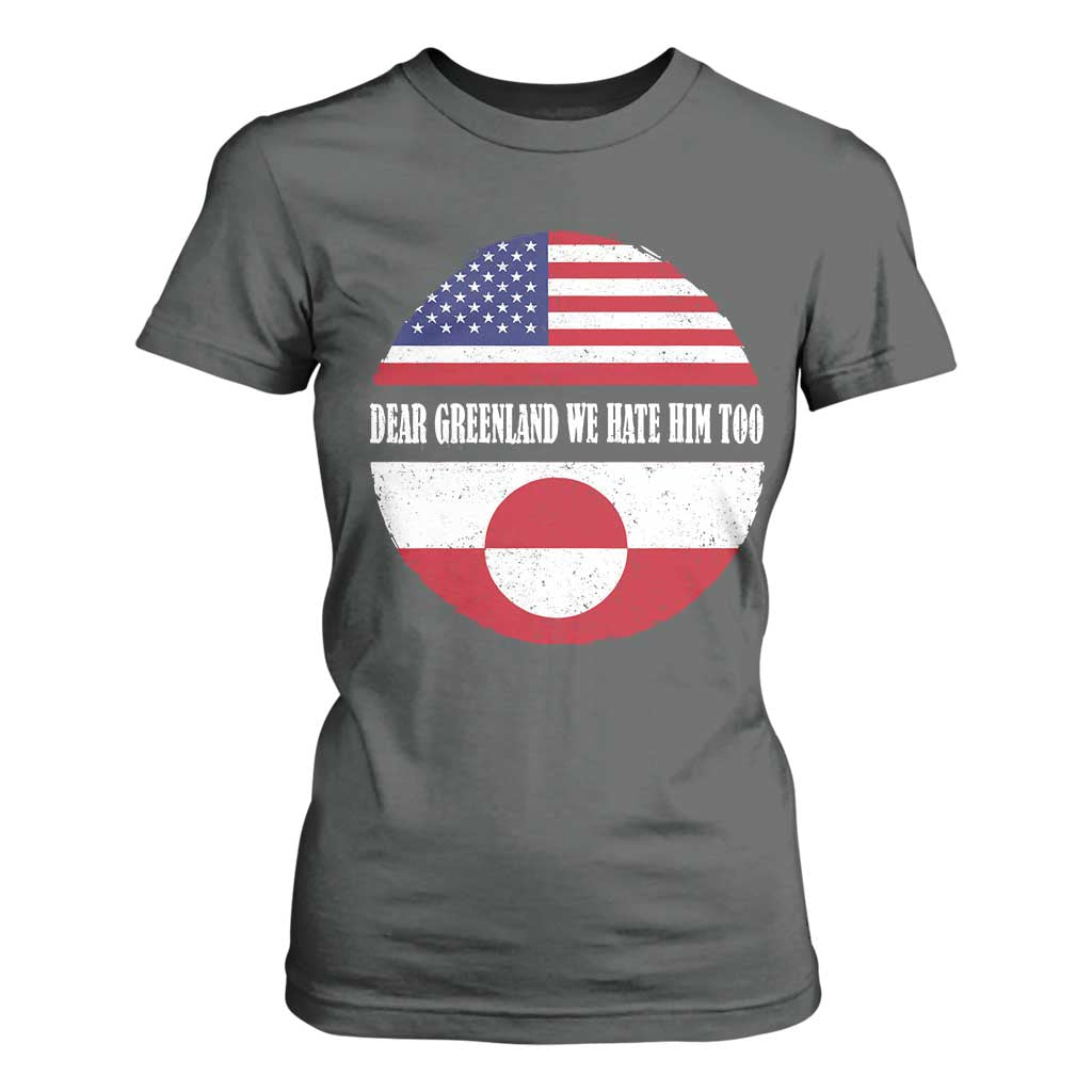 Dear Greenland We Hate Him Too T Shirt For Women Political Protest Greenlander American Flag TS10 Dark Heather Print Your Wear