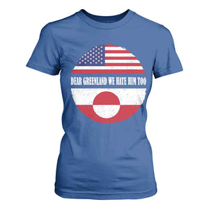 Dear Greenland We Hate Him Too T Shirt For Women Political Protest Greenlander American Flag TS10 Royal Blue Print Your Wear