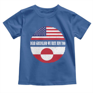 Dear Greenland We Hate Him Too Toddler T Shirt Political Protest Greenlander American Flag TS10 Royal Blue Print Your Wear