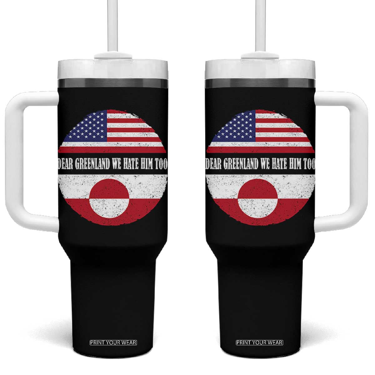 Dear Greenland We Hate Him Too Tumbler With Handle Political Protest Greenlander American Flag TS10 One Size: 40 oz Black Print Your Wear
