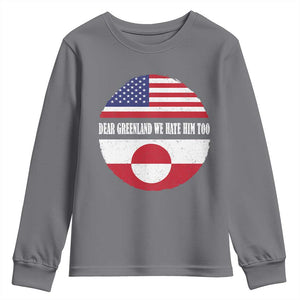 Dear Greenland We Hate Him Too Youth Sweatshirt Political Protest Greenlander American Flag TS10 Charcoal Print Your Wear