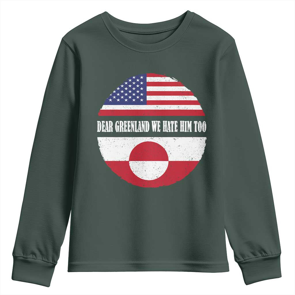Dear Greenland We Hate Him Too Youth Sweatshirt Political Protest Greenlander American Flag TS10 Dark Forest Green Print Your Wear