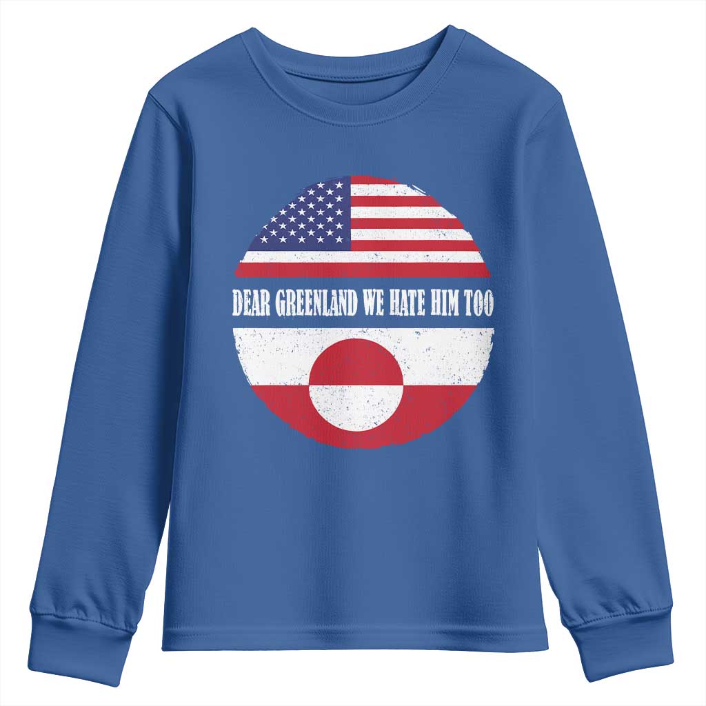 Dear Greenland We Hate Him Too Youth Sweatshirt Political Protest Greenlander American Flag TS10 Royal Blue Print Your Wear