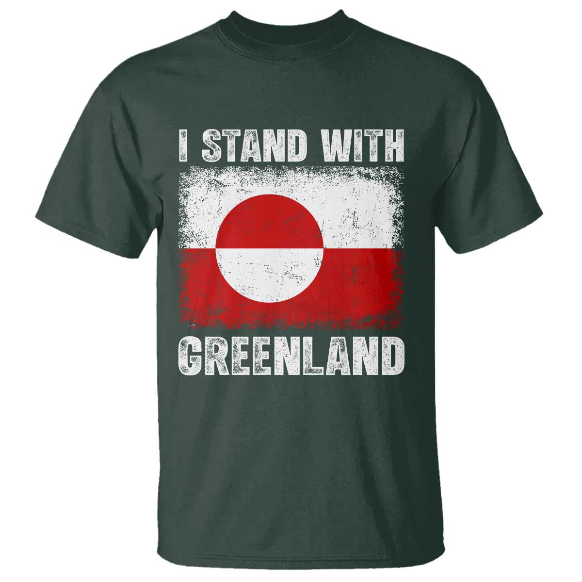 I Stand With Greenland T Shirt - Grunge Flag Solidarity Protest Tee TS10 Dark Forest Green Print Your Wear