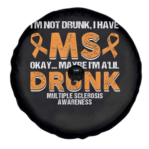I'm Not Drunk I Have MS Spare Tire Cover Orange Ribbon Multiple Sclerosis Awareness TS10 Print Your Wear