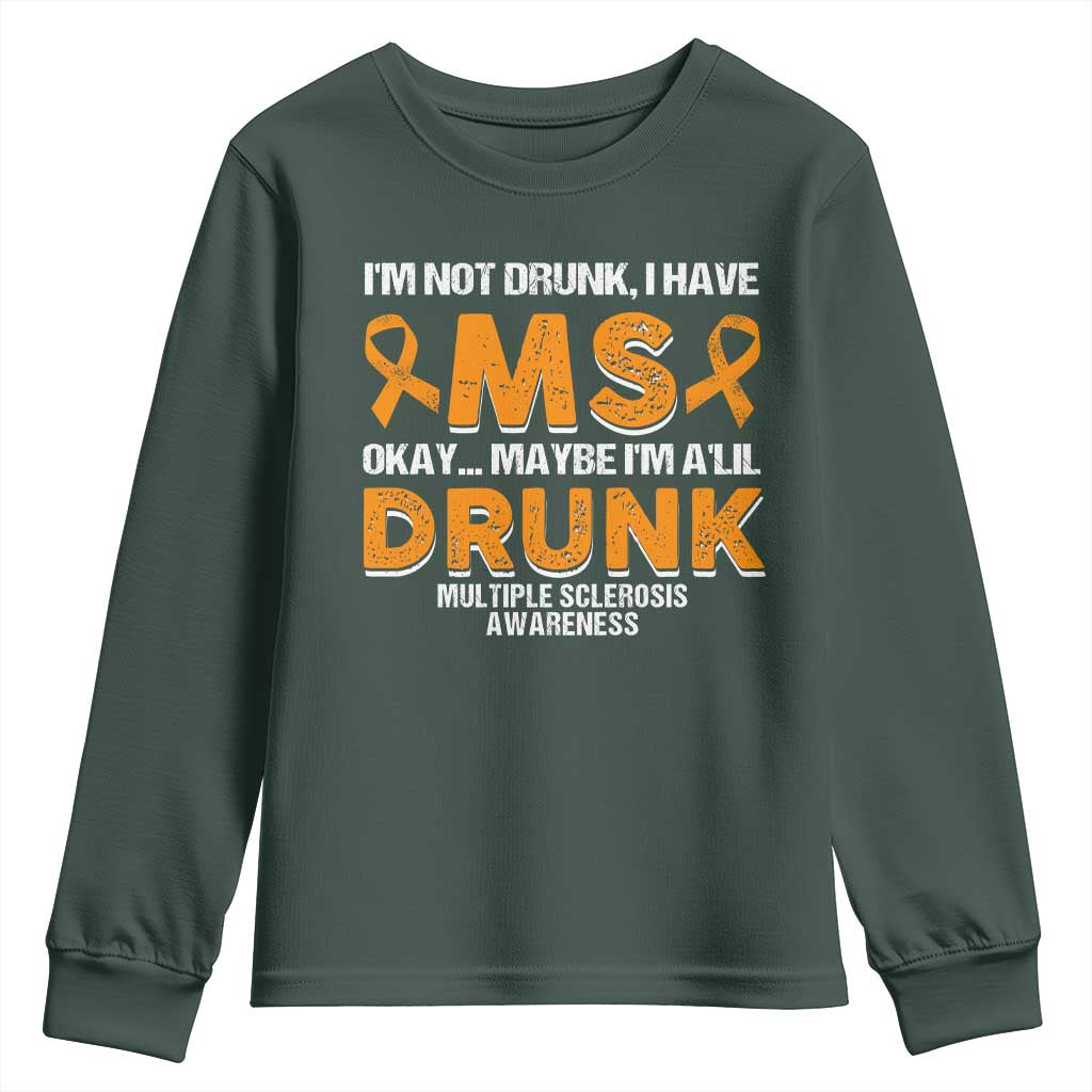 I'm Not Drunk I Have MS Youth Sweatshirt Orange Ribbon Multiple Sclerosis Awareness TS10 Dark Forest Green Print Your Wear