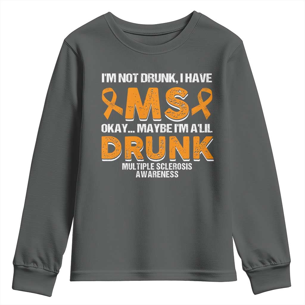 I'm Not Drunk I Have MS Youth Sweatshirt Orange Ribbon Multiple Sclerosis Awareness TS10 Dark Heather Print Your Wear