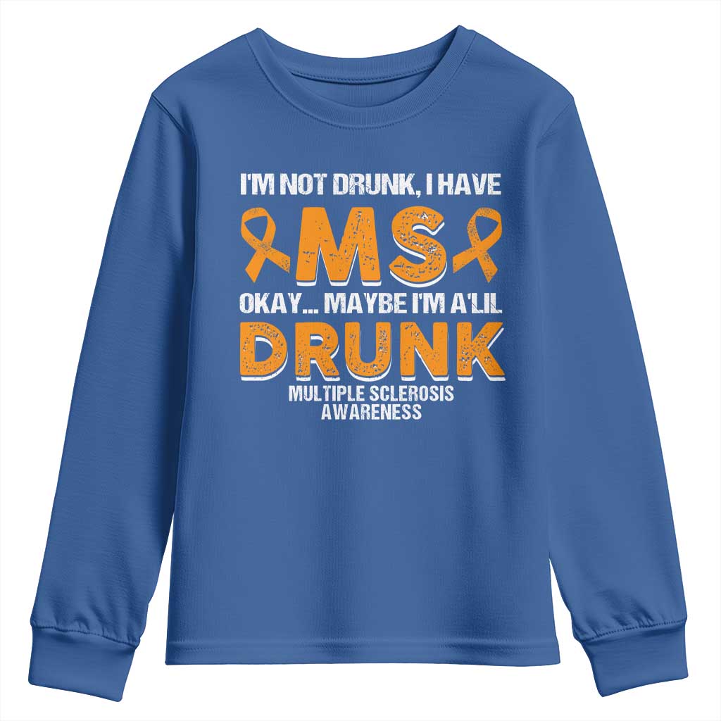 I'm Not Drunk I Have MS Youth Sweatshirt Orange Ribbon Multiple Sclerosis Awareness TS10 Royal Blue Print Your Wear