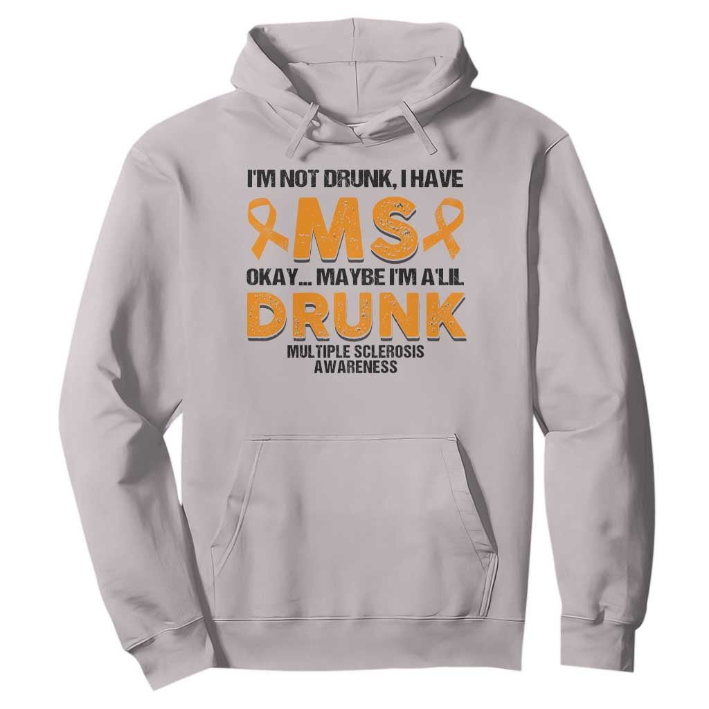 Multiple Sclerosis Awareness Hoodie Orange Ribbon I'm Not Drunk I Have MS TS10 Ice Gray Print Your Wear