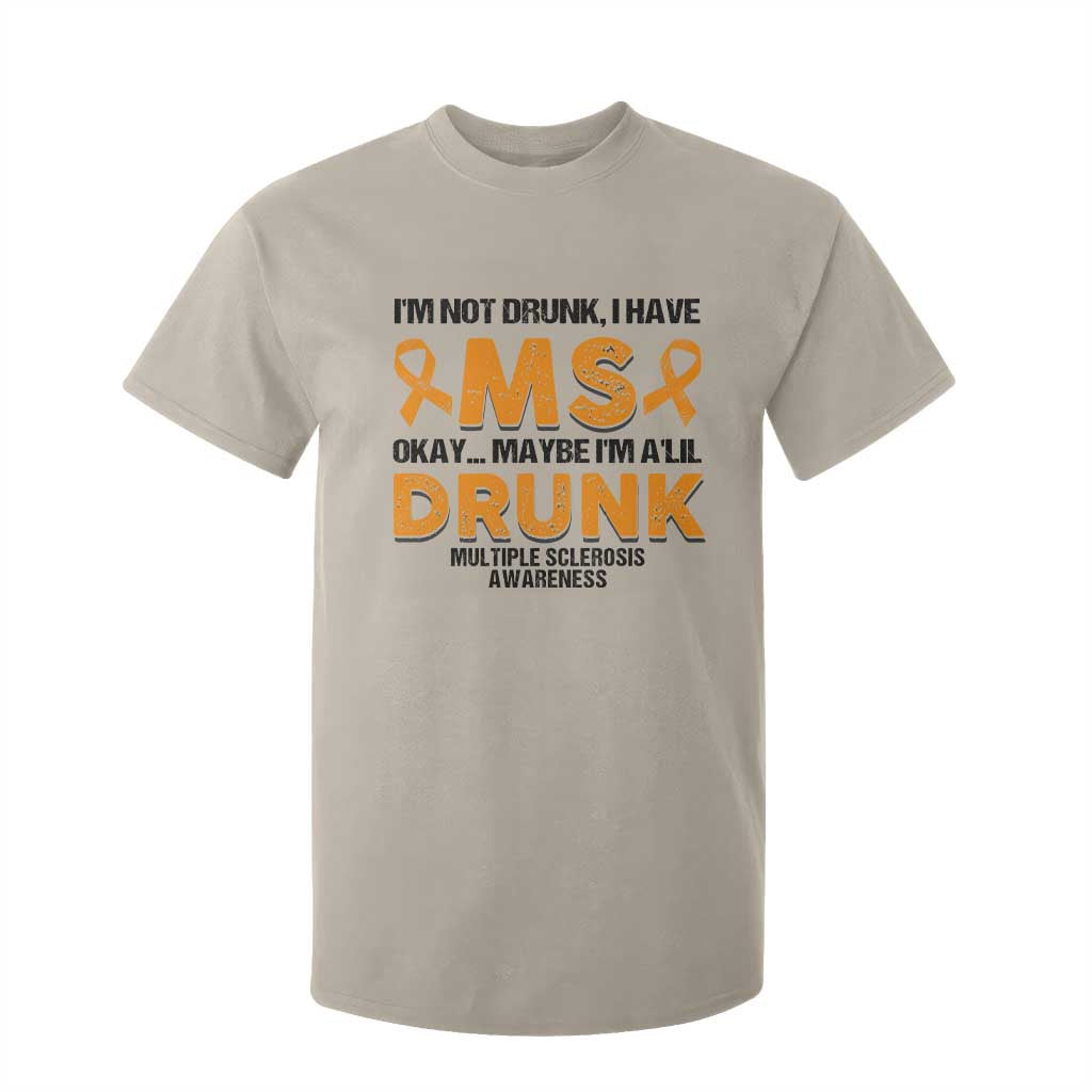Multiple Sclerosis Awareness T Shirt For Kid Orange Ribbon I'm Not Drunk I Have MS TS10 Sand Print Your Wear