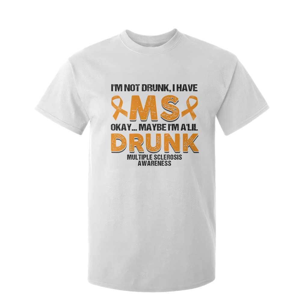 Multiple Sclerosis Awareness T Shirt For Kid Orange Ribbon I'm Not Drunk I Have MS TS10 White Print Your Wear