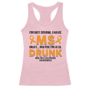 Multiple Sclerosis Awareness Racerback Tank Top Orange Ribbon I'm Not Drunk I Have MS TS10 Light Pink Print Your Wear