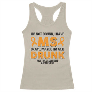 Multiple Sclerosis Awareness Racerback Tank Top Orange Ribbon I'm Not Drunk I Have MS TS10 Sand Print Your Wear