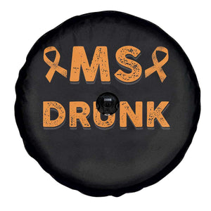 Multiple Sclerosis Awareness Spare Tire Cover Orange Ribbon I'm Not Drunk I Have MS TS10 Print Your Wear