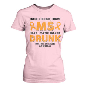 Multiple Sclerosis Awareness T Shirt For Women Orange Ribbon I'm Not Drunk I Have MS TS10 Light Pink Print Your Wear