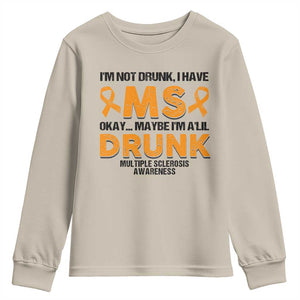 Multiple Sclerosis Awareness Youth Sweatshirt Orange Ribbon I'm Not Drunk I Have MS TS10 Sand Print Your Wear