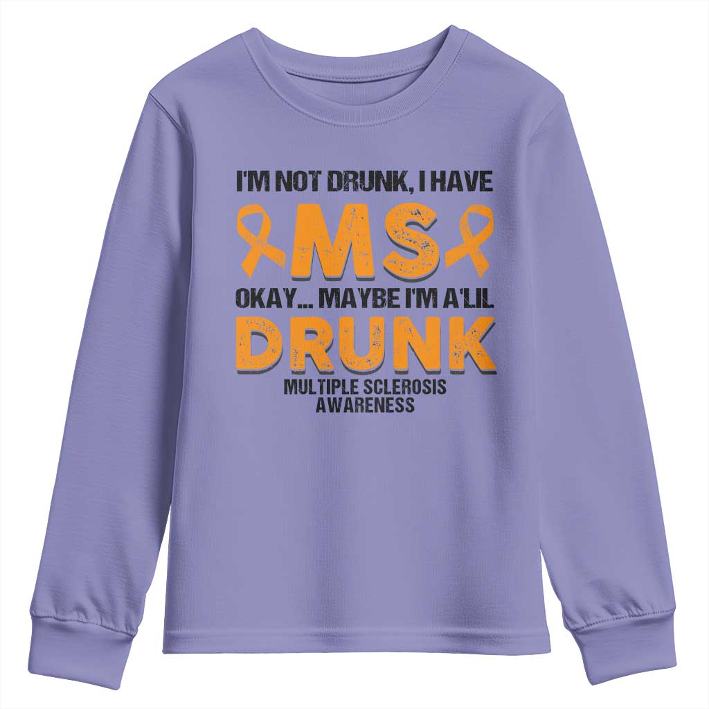 Multiple Sclerosis Awareness Youth Sweatshirt Orange Ribbon I'm Not Drunk I Have MS TS10 Violet Print Your Wear