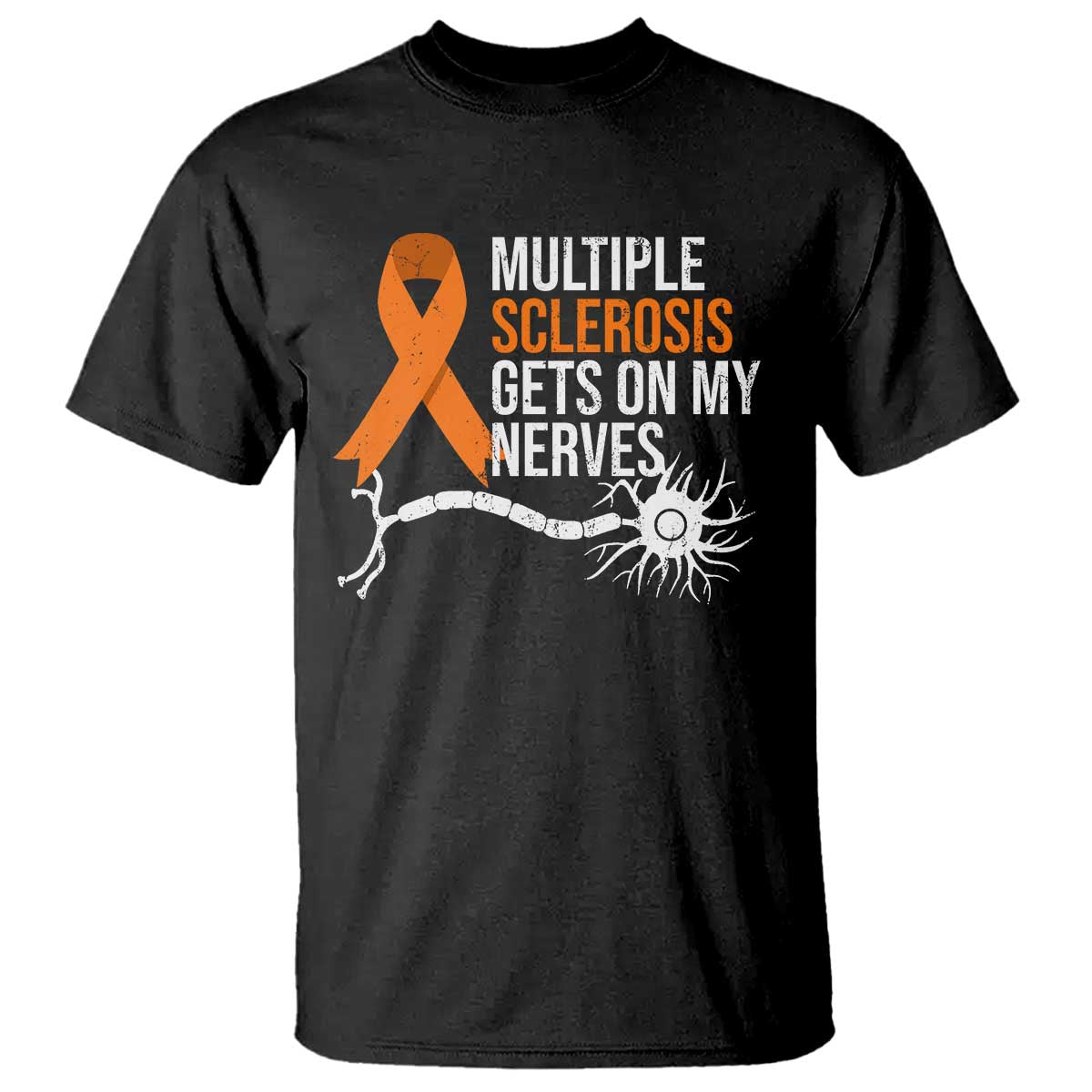Multiple Sclerosis Awareness T Shirt Orange Ribbon MS Gets On My Nerves TS10 Black Print Your Wear