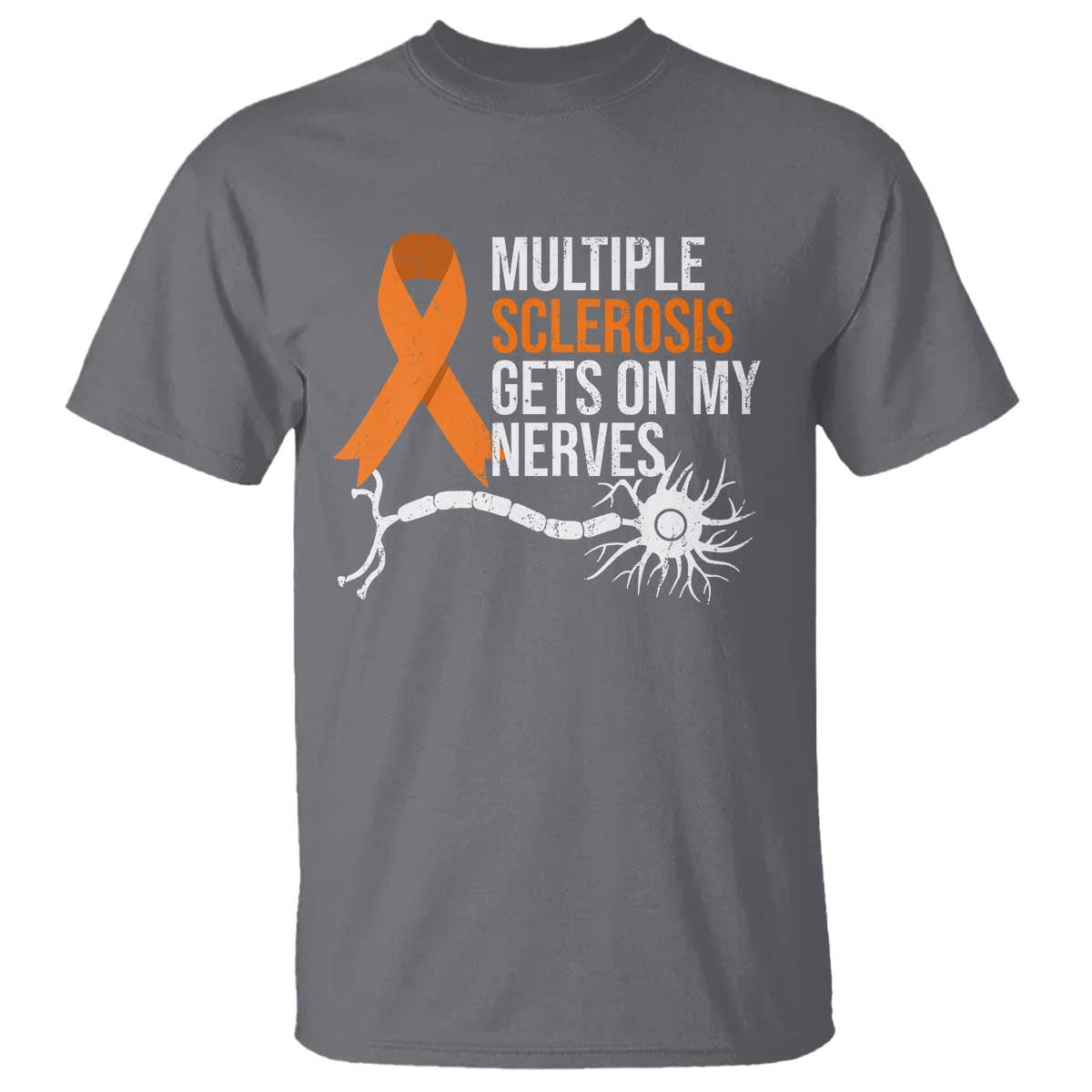 Multiple Sclerosis Awareness T Shirt Orange Ribbon MS Gets On My Nerves TS10 Charcoal Print Your Wear