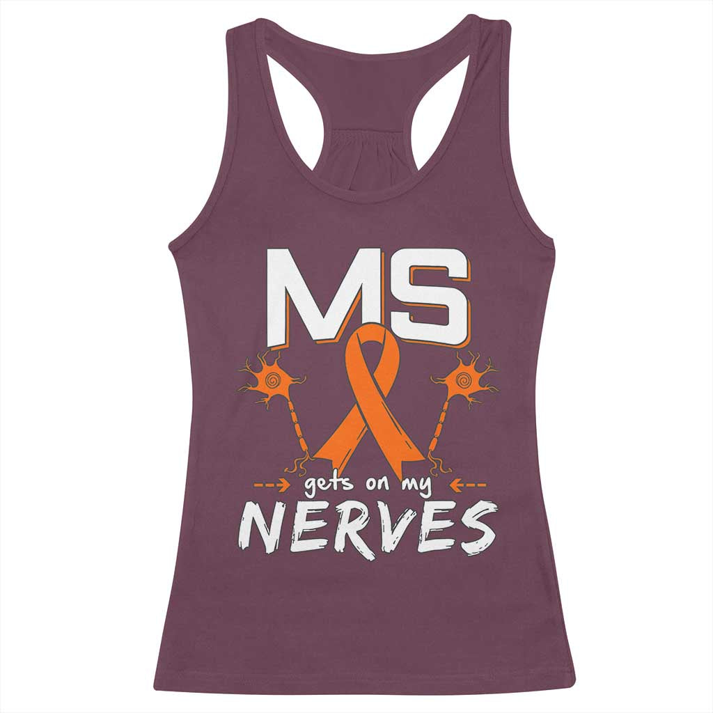 MS Gets On My Nerves Multiple Sclerosis Awareness Racerback Tank Top Orange Ribbon TS10 Maroon Print Your Wear