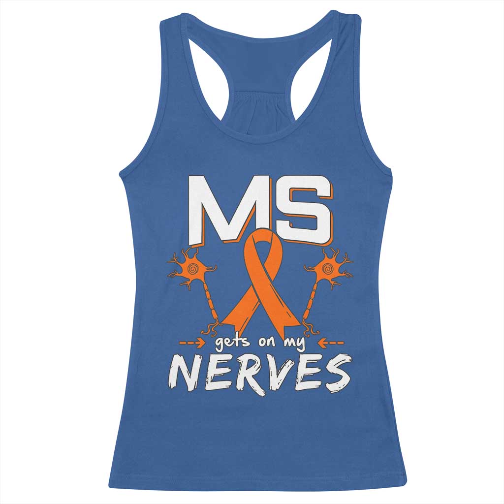MS Gets On My Nerves Multiple Sclerosis Awareness Racerback Tank Top Orange Ribbon TS10 Royal Blue Print Your Wear