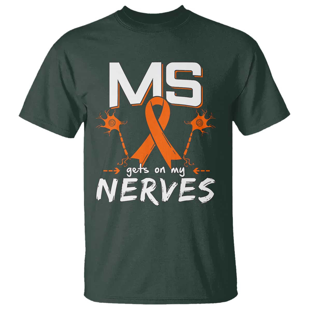 MS Gets On My Nerves Multiple Sclerosis Awareness T Shirt Orange Ribbon TS10 Dark Forest Green Print Your Wear