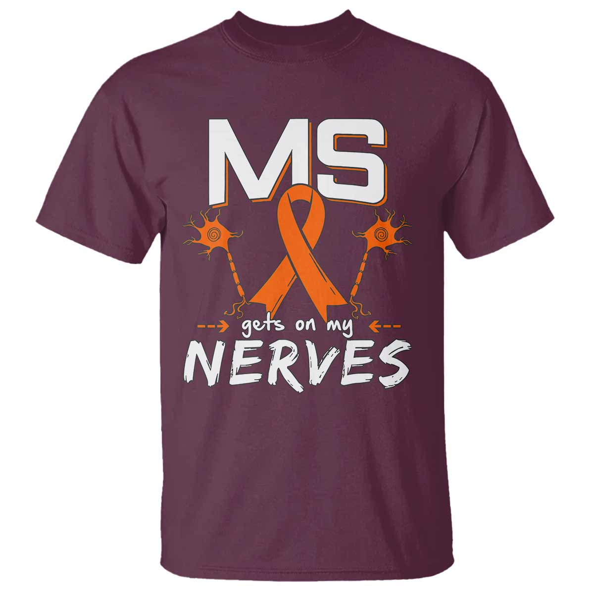 MS Gets On My Nerves Multiple Sclerosis Awareness T Shirt Orange Ribbon TS10 Maroon Print Your Wear