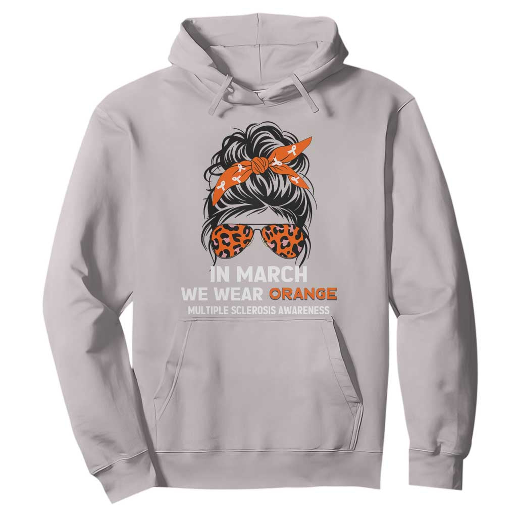 In March We Wear Orange MS Warrior Hoodie Multiple Sclerosis Support Squad TS10 Ice Gray Print Your Wear