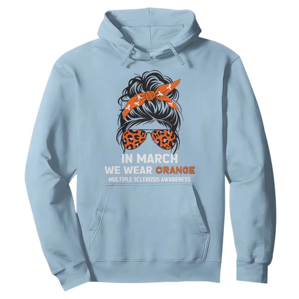 In March We Wear Orange MS Warrior Hoodie Multiple Sclerosis Support Squad TS10 Light Blue Print Your Wear