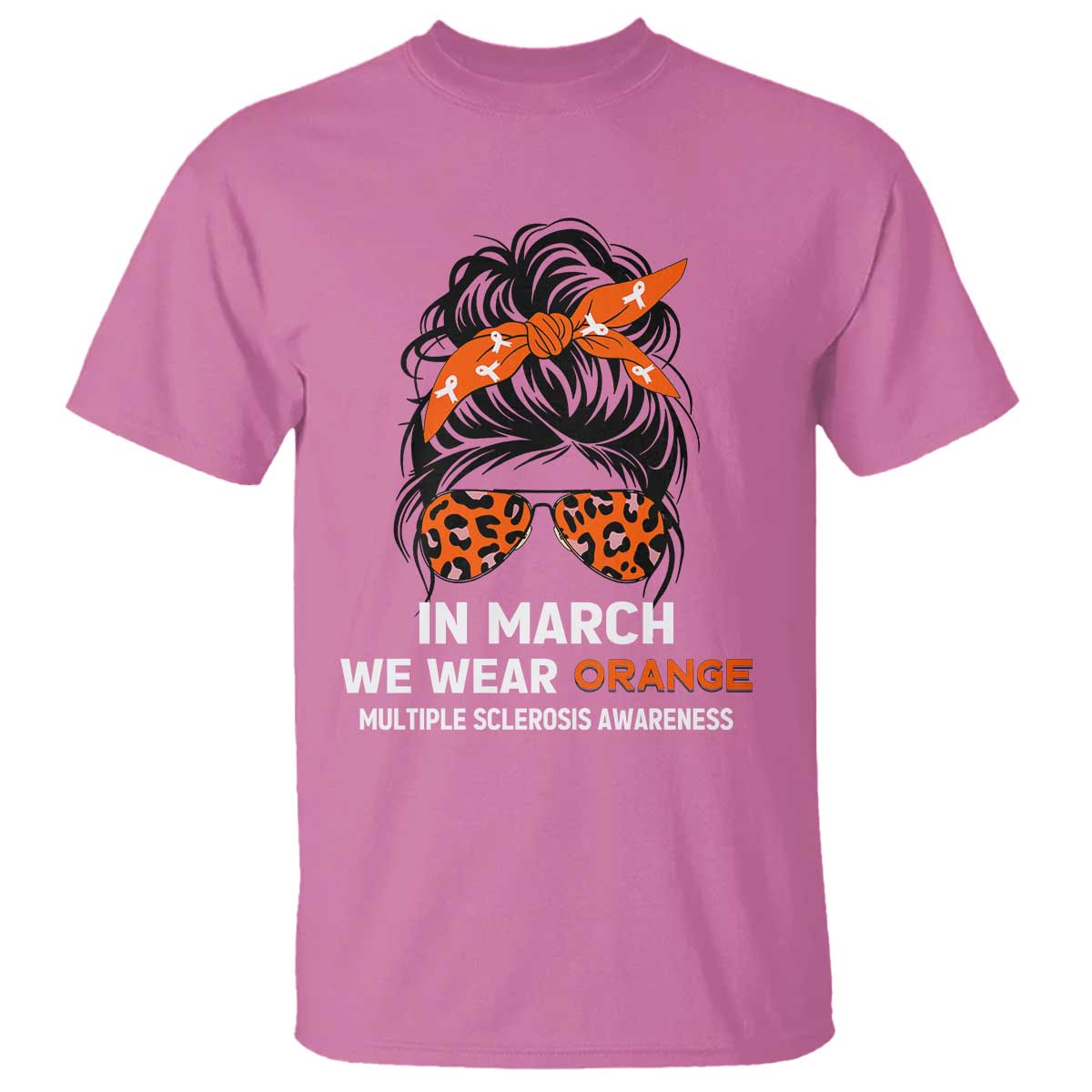 In March We Wear Orange MS Warrior T Shirt Multiple Sclerosis Support Squad TS10 Azalea Print Your Wear
