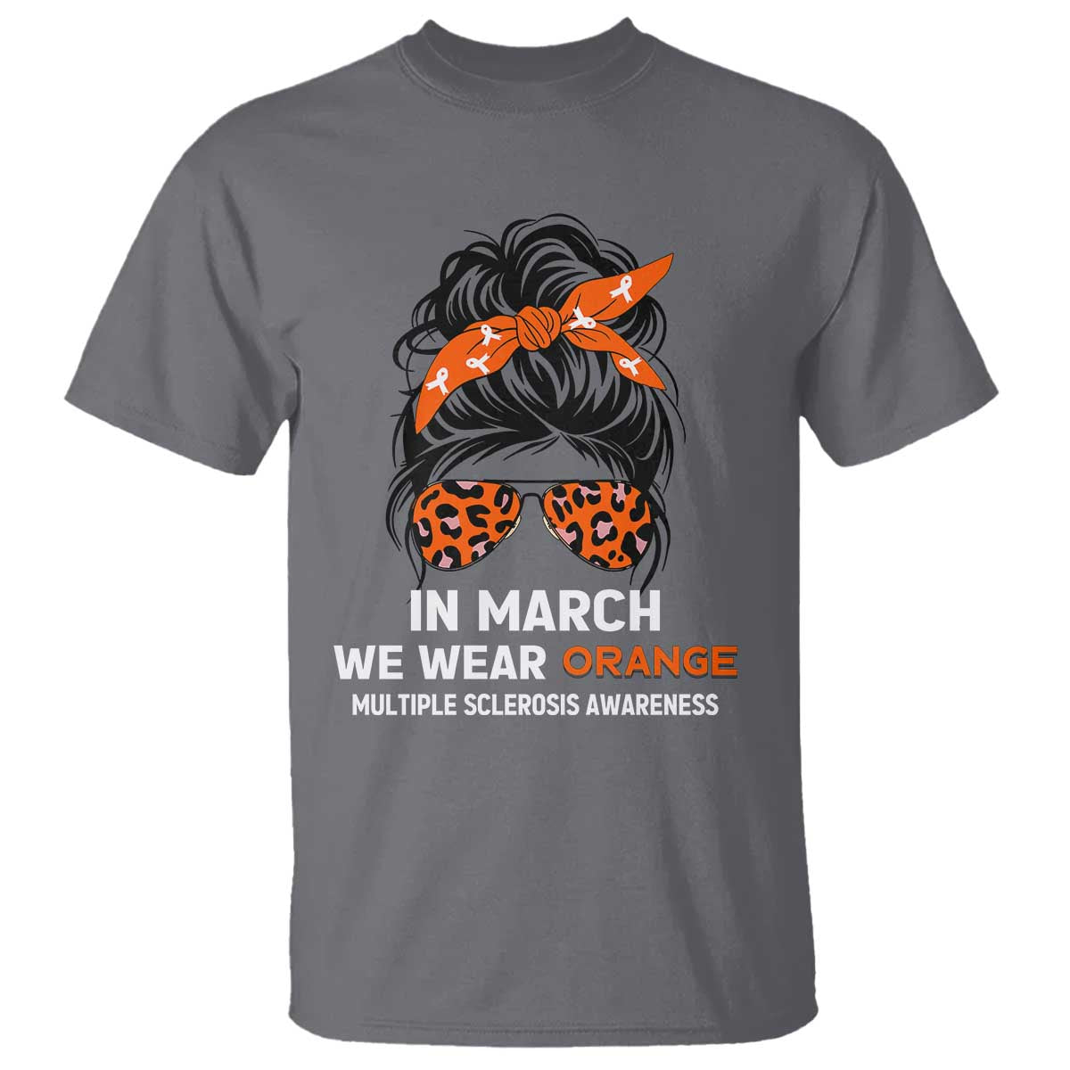 In March We Wear Orange MS Warrior T Shirt Multiple Sclerosis Support Squad TS10 Charcoal Print Your Wear