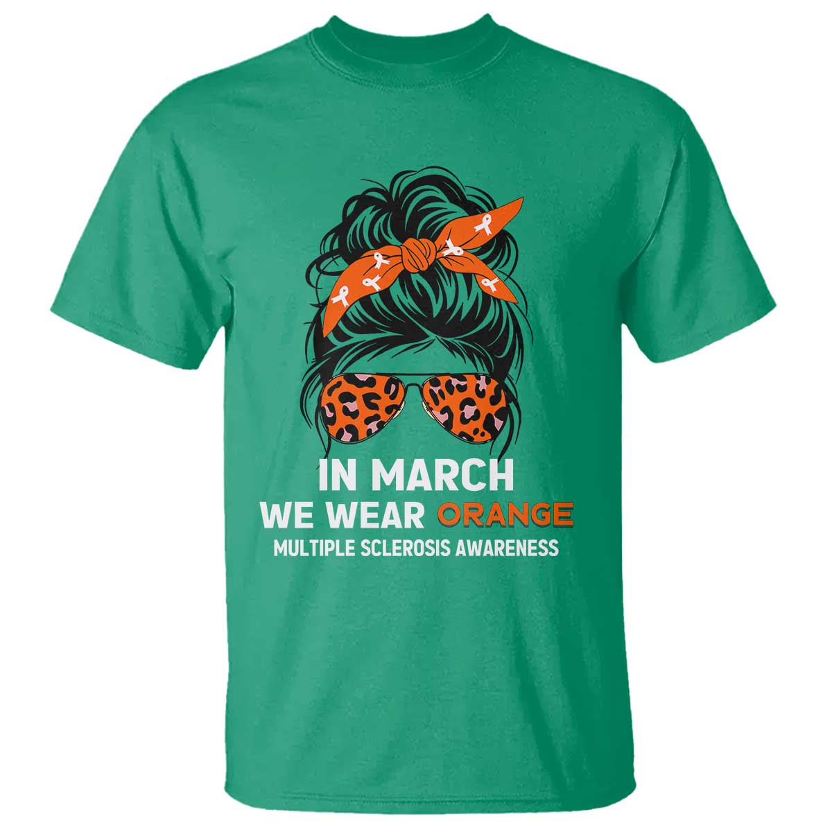 In March We Wear Orange MS Warrior T Shirt Multiple Sclerosis Support Squad TS10 Irish Green Print Your Wear