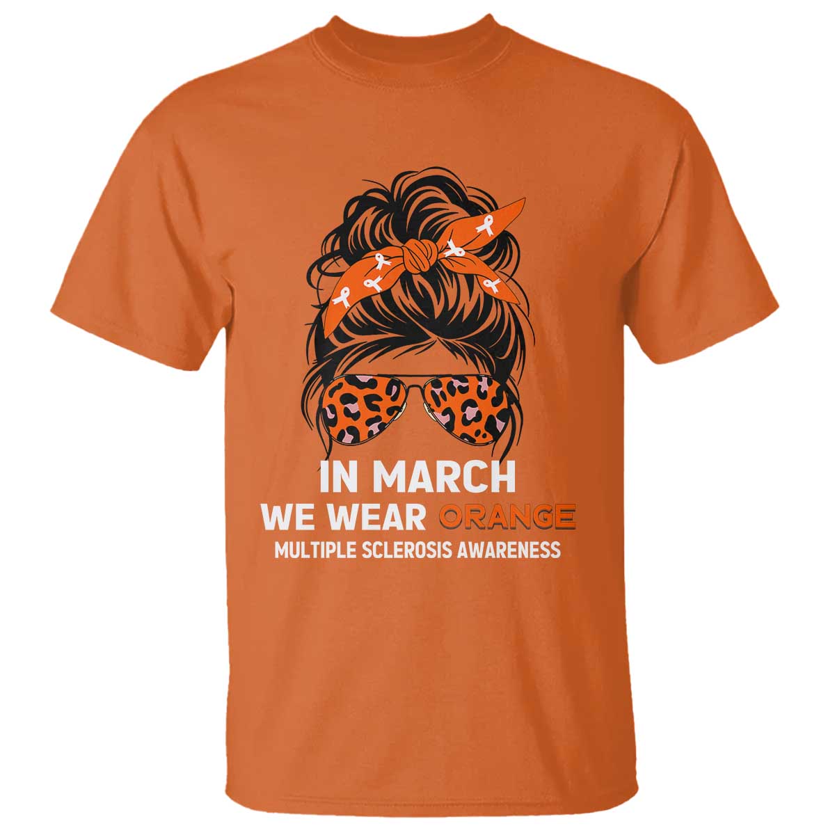 In March We Wear Orange MS Warrior T Shirt Multiple Sclerosis Support Squad TS10 Orange Print Your Wear