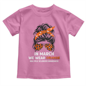 In March We Wear Orange MS Warrior Toddler T Shirt Multiple Sclerosis Support Squad TS10 Azalea Print Your Wear