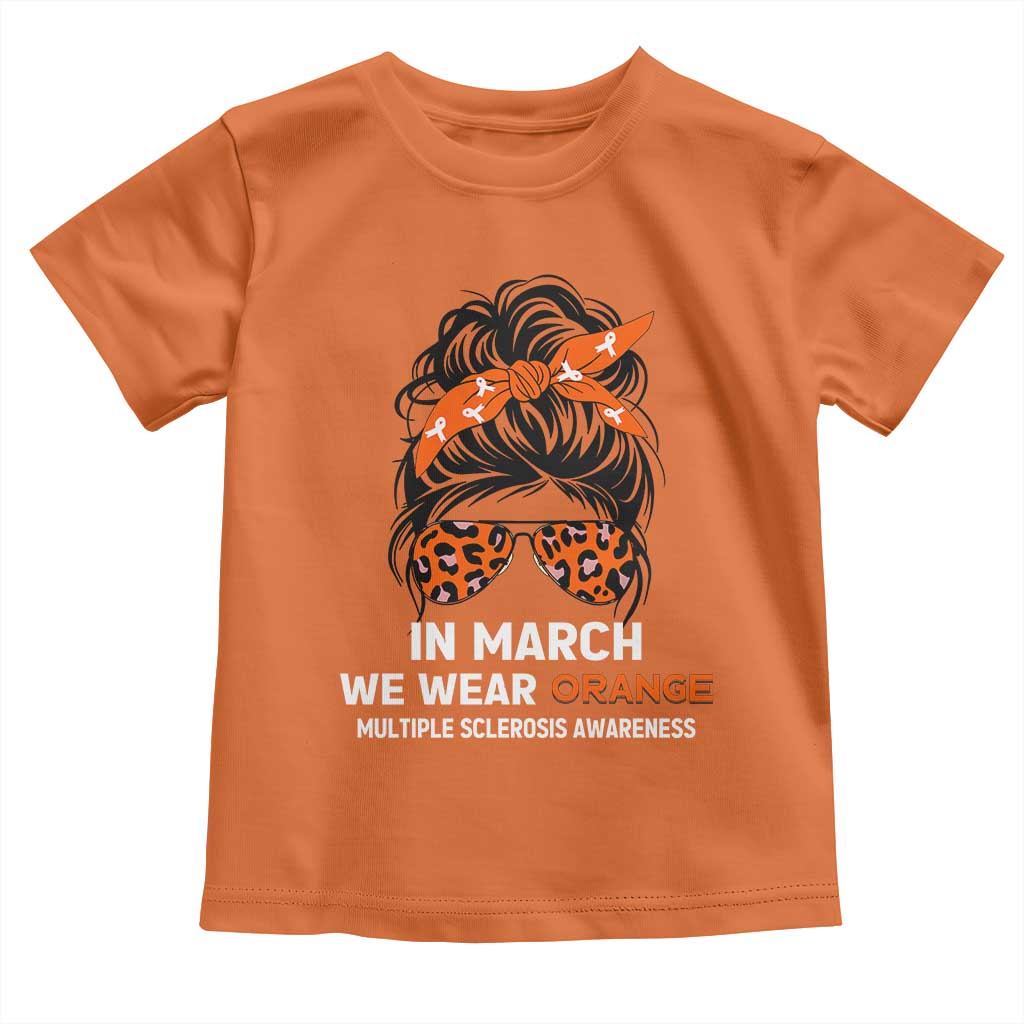 In March We Wear Orange MS Warrior Toddler T Shirt Multiple Sclerosis Support Squad TS10 Orange Print Your Wear