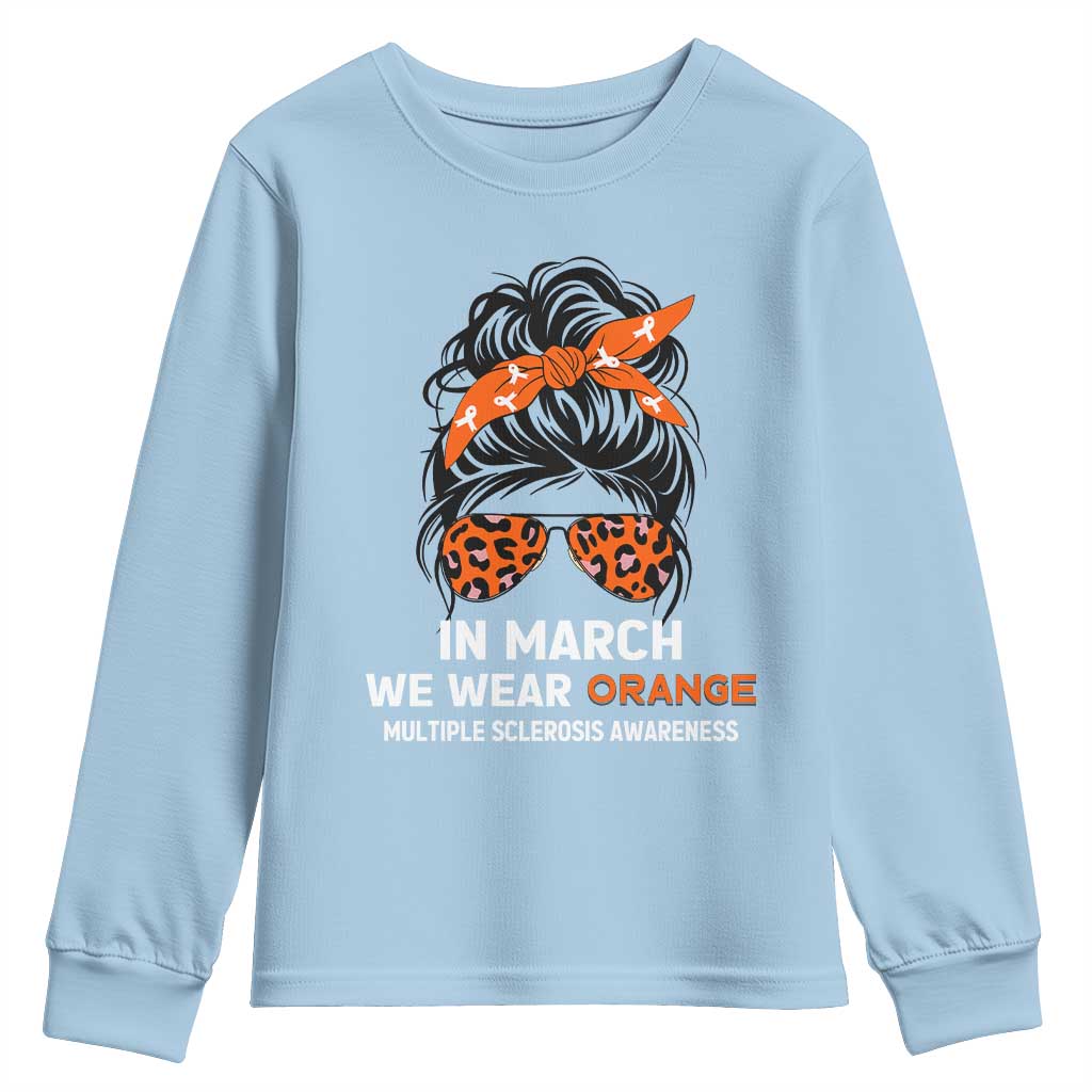 In March We Wear Orange MS Warrior Youth Sweatshirt Multiple Sclerosis Support Squad TS10 Light Blue Print Your Wear