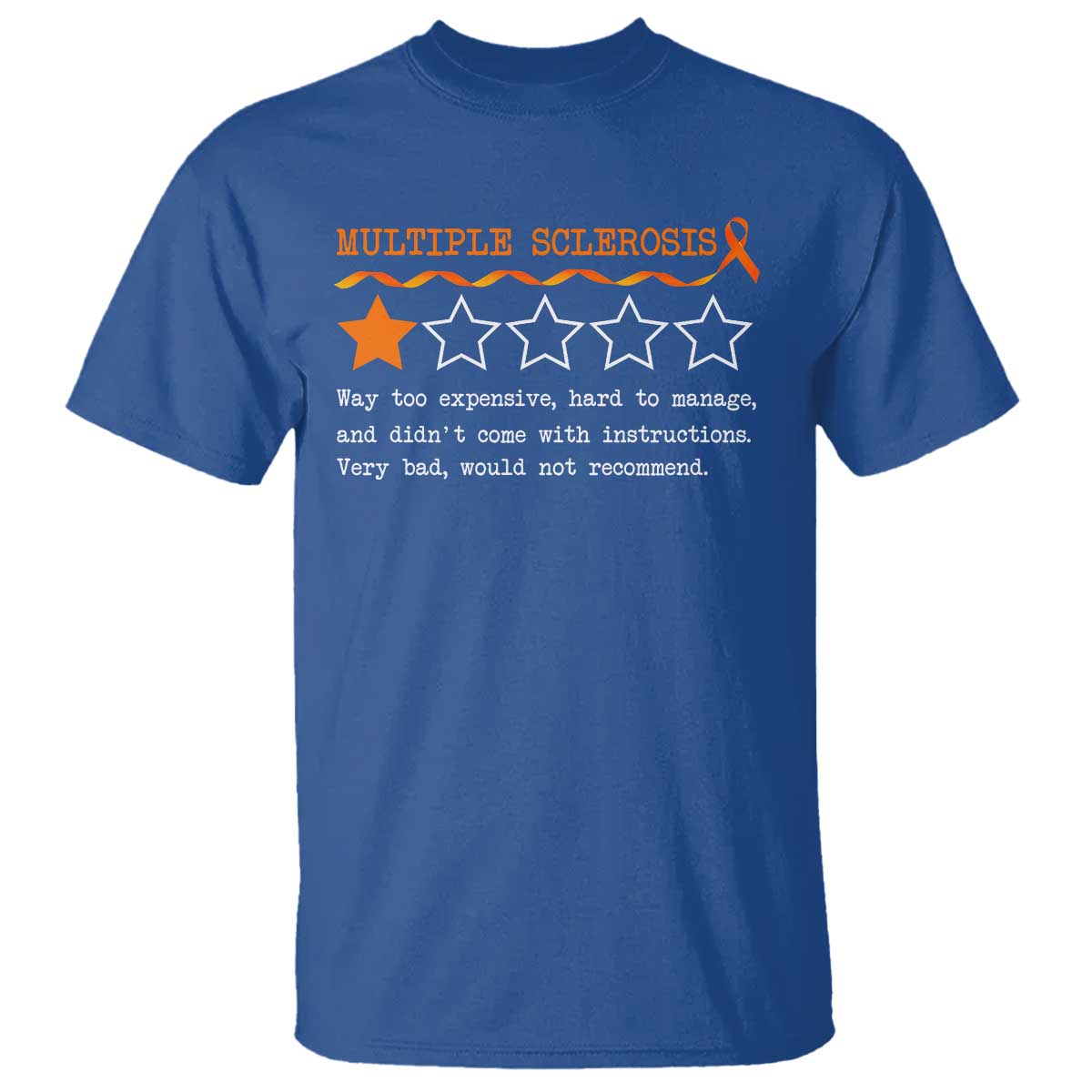 Multiple Sclerosis Awareness T Shirt Orange Ribbon MS Review Very Bad Would Not Recommend TS10 Royal Blue Print Your Wear