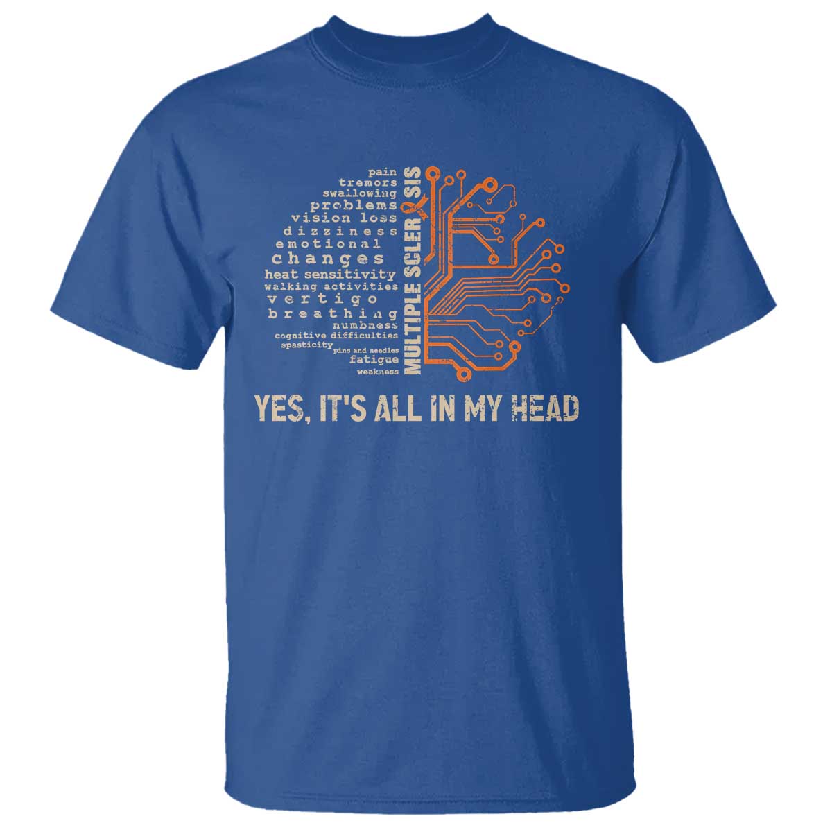 Multiple Sclerosis Awareness T Shirt Orange Ribbon Yes It's All In My Head TS10 Royal Blue Print Your Wear