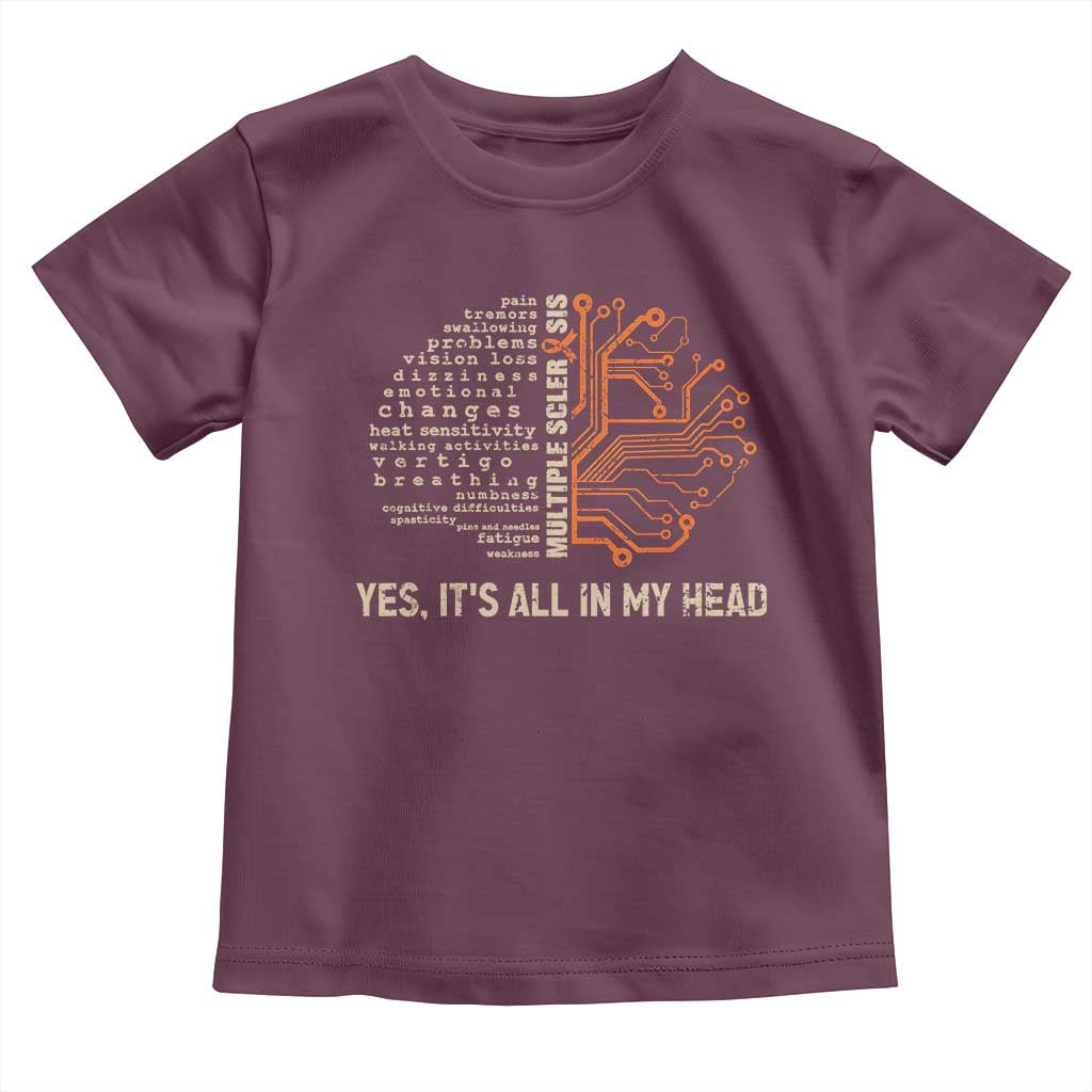 Multiple Sclerosis Awareness Toddler T Shirt Orange Ribbon Yes It's All In My Head TS10 Maroon Print Your Wear