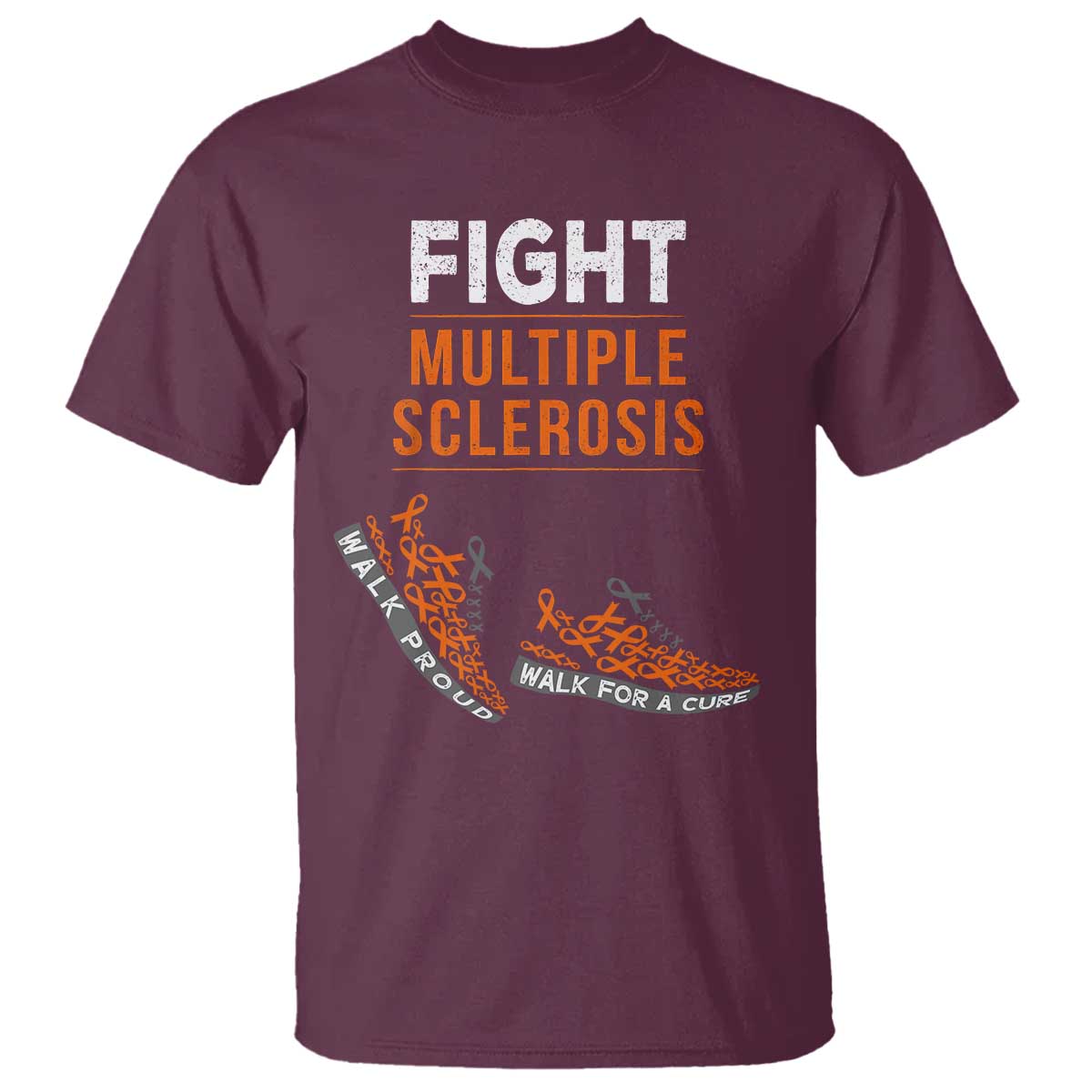 Fight MS T Shirt Orange Ribbon Multiple Sclerosis Awareness TS10 Maroon Print Your Wear