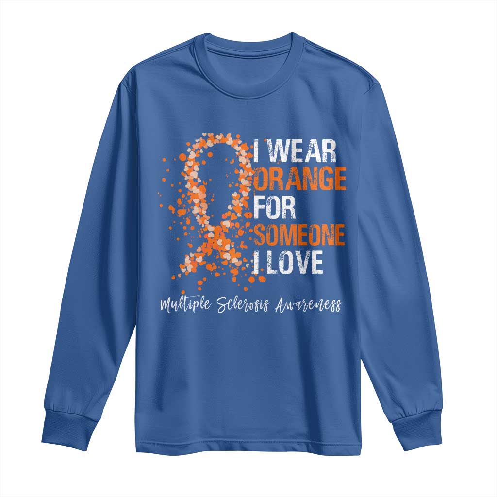 Multiple Sclerosis Awareness Long Sleeve Shirt Orange Ribbon Wear Orange For Someone I Love TS10 Royal Blue Print Your Wear