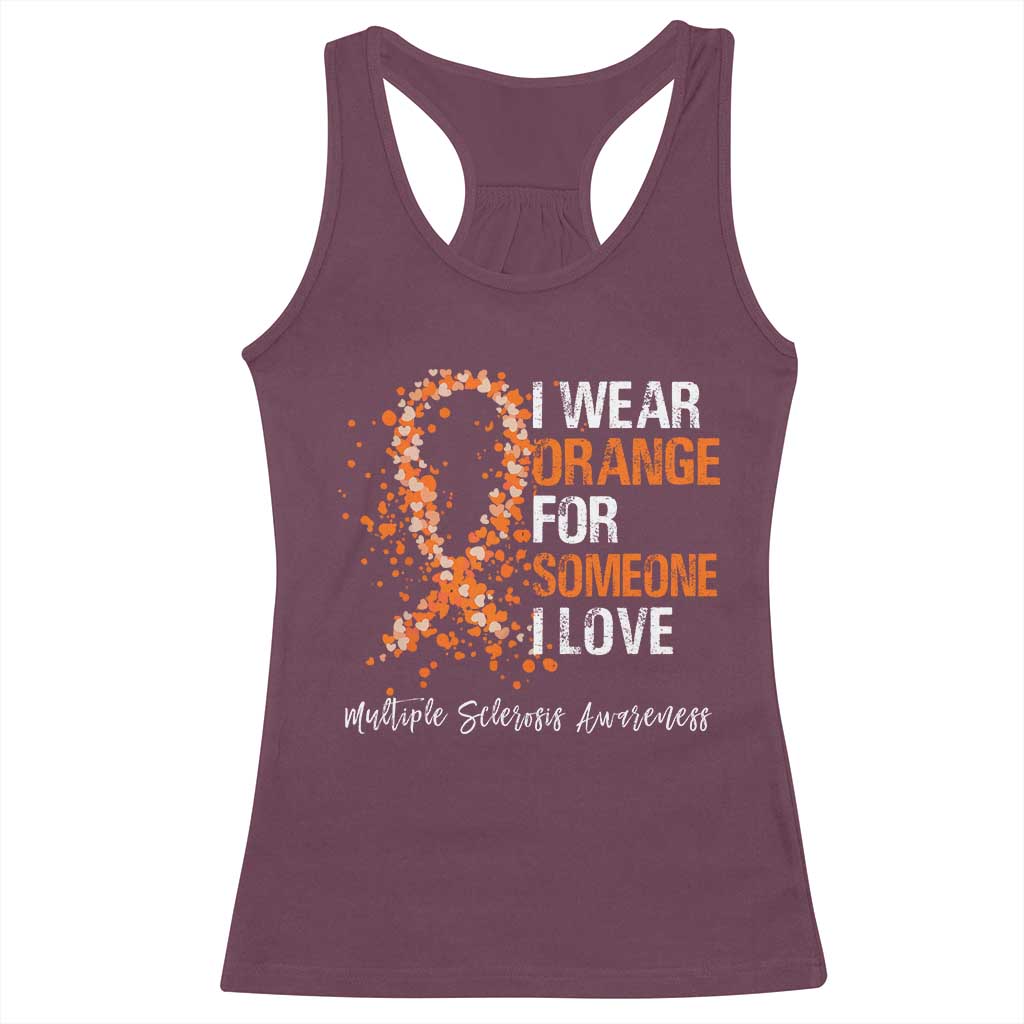 Multiple Sclerosis Awareness Racerback Tank Top Orange Ribbon Wear Orange For Someone I Love TS10 Maroon Print Your Wear