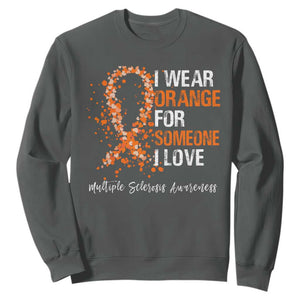 Multiple Sclerosis Awareness Sweatshirt Orange Ribbon Wear Orange For Someone I Love TS10 Dark Heather Print Your Wear