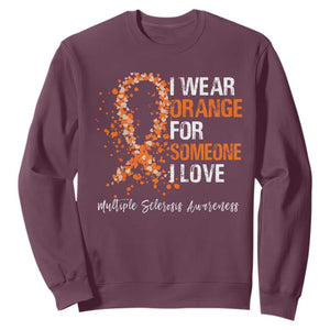 Multiple Sclerosis Awareness Sweatshirt Orange Ribbon Wear Orange For Someone I Love TS10 Maroon Print Your Wear