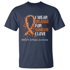 Multiple Sclerosis Awareness T Shirt Orange Ribbon Wear Orange For Someone I Love TS10 Navy Print Your Wear