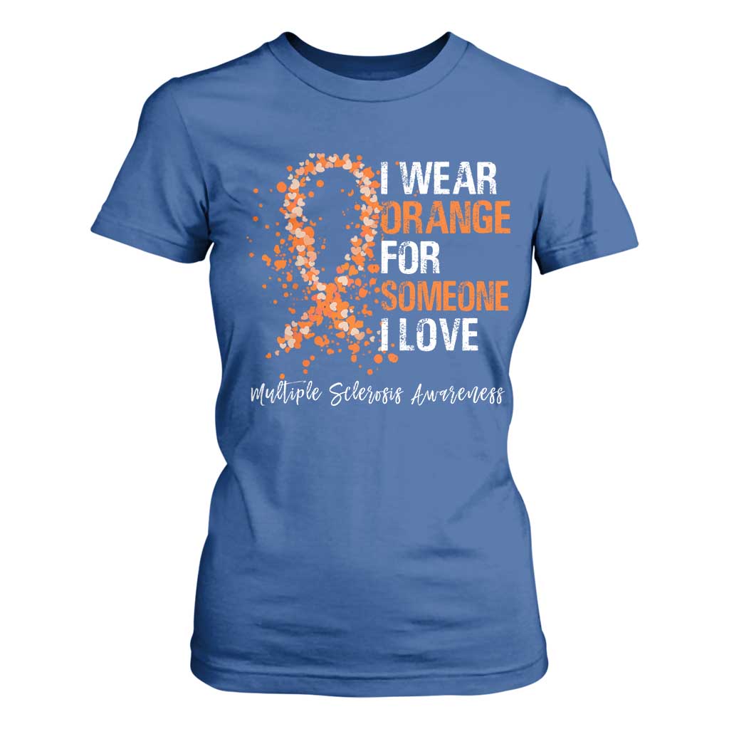 Multiple Sclerosis Awareness T Shirt For Women Orange Ribbon Wear Orange For Someone I Love TS10 Royal Blue Print Your Wear