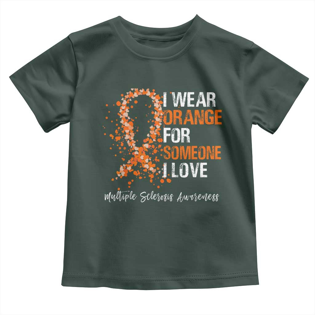 Multiple Sclerosis Awareness Toddler T Shirt Orange Ribbon Wear Orange For Someone I Love TS10 Dark Forest Green Print Your Wear