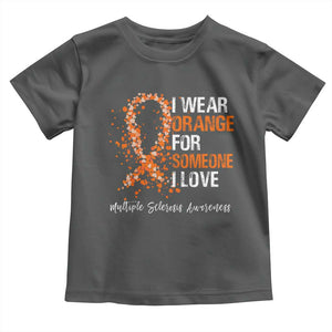 Multiple Sclerosis Awareness Toddler T Shirt Orange Ribbon Wear Orange For Someone I Love TS10 Dark Heather Print Your Wear